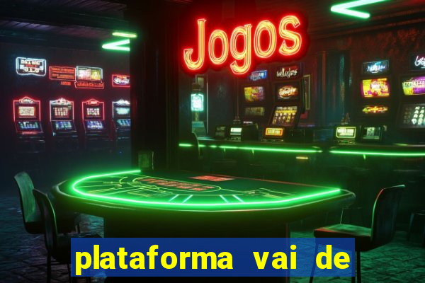 plataforma vai de bet gusttavo lima